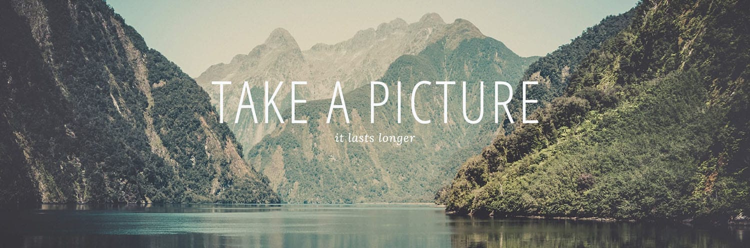 Take a picture. It lasts longer.